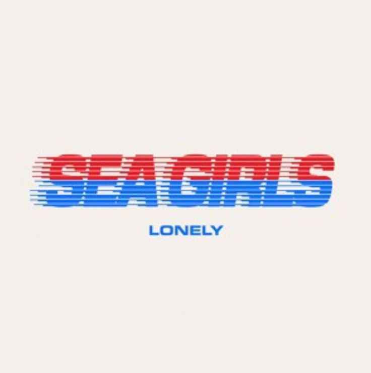 Sea Girls - Lonely