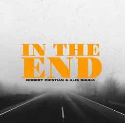 Robert Cristian & Alis Shuka - In The End