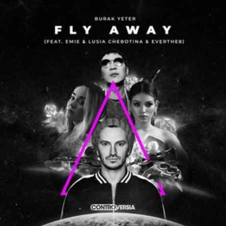 Burak Yeter - Fly Away (ft. Emie, Lusia Chebotina, Everthe8)