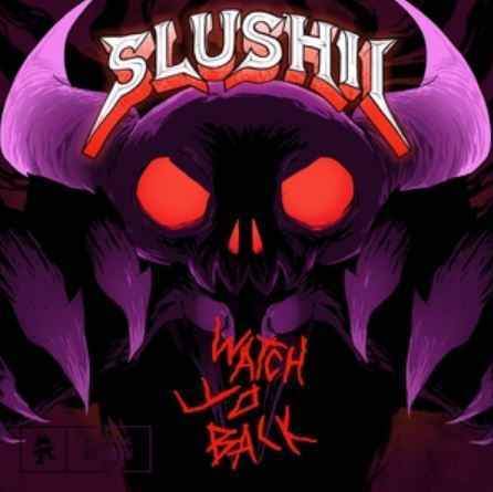 Slushii - Watch Yo Back