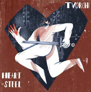 Tvorchi - Heart of Steel