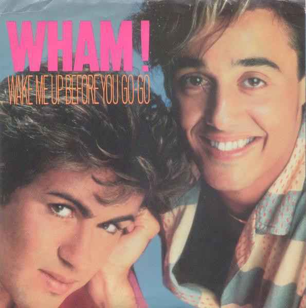 Wham! - Wake Me Up Before You Go-Go