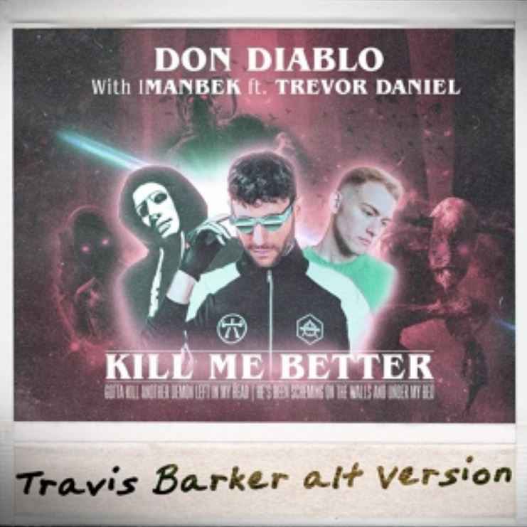 Don Diablo ft. Imanbek & Trevor Daniel - Kill Me Better (Travis Barker Alt Version)