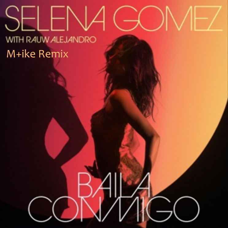 Selena Gomez & Rauw Alejandro - Baila Conmigo (Mike Remix)