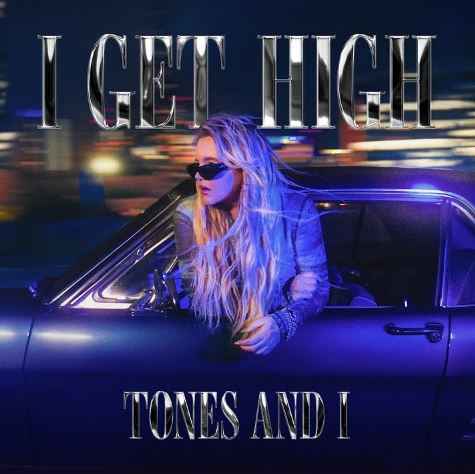 Tones and I - I Get High