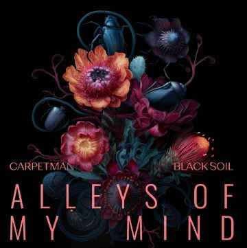 Carpetman & Black Soil – Alleys of My Mind