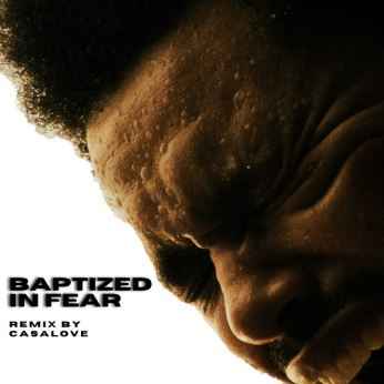 The Weeknd - Baptized In Fear