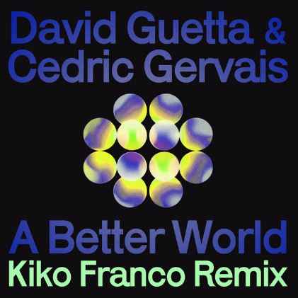 David Guetta & Cedric Gervais - A Better World (Kiko Franco Remix)