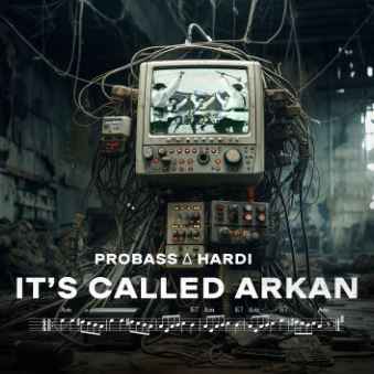 Probass & Hardi - IT'S CALLED ARCAN