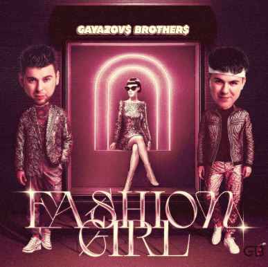 Gayazov$ Brother$ – Fashion Girl