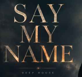 Emotional Deep House - Say My Name