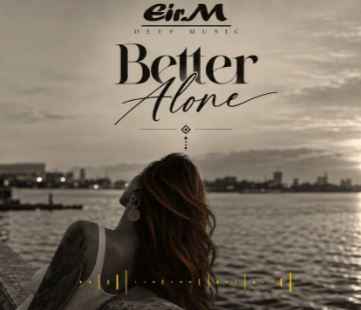 Eir.M - Better Alone (Original Mix)